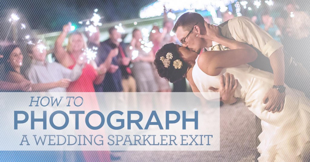 How to Photograph a Wedding Sparkler Exit