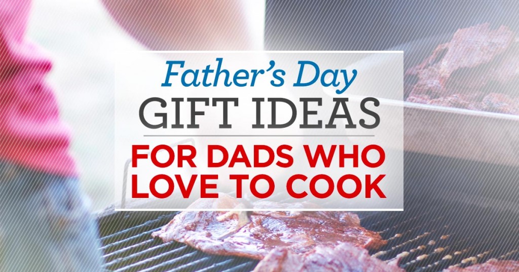 Father's Day Gift Ideas for Men Who Love to Cook