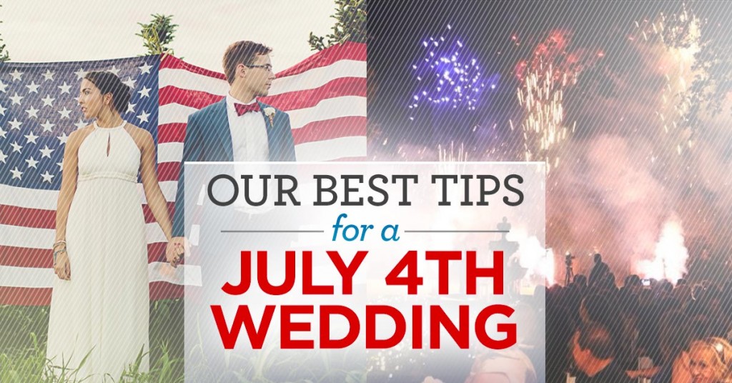 Our Best Tips for a July 4th Wedding
