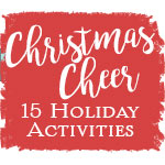 Christmas Cheer: 15 Holiday Activities