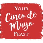 Your Cinco de Mayo Feast